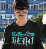 Be Your Own Hero - Unisex Staple T-Shirt | Bella + Canvas 3001 - Multiple Colors Avail.