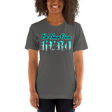 Be Your Own Hero - Unisex Staple T-Shirt | Bella + Canvas 3001 - Multiple Colors Avail.