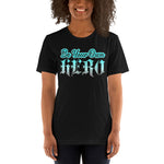 Be Your Own Hero - Unisex Staple T-Shirt | Bella + Canvas 3001 - Multiple Colors Avail.