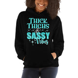 Thick Thighs & Sassy Vibes - Unisex Hoodie