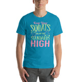 Low Squats & High Standards - Unisex Staple T-Shirt | Bella + Canvas 3001 - Multiple Colors Avail.