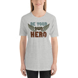 Be Your Own Hero - Unisex Staple T-Shirt | Bella + Canvas 3001 - Multiple Colors Avail.