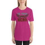 Be Your Own Hero - Unisex Staple T-Shirt | Bella + Canvas 3001 - Multiple Colors Avail.