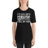 She Is Fearless, Powerful, Beautiful, Full of Fire - Unisex Staple T-Shirt | Bella + Canvas 3001 - Multiple Colors Avail.