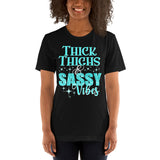 Thick Thighs & Sassy Vibes - Unisex Staple T-Shirt | Bella + Canvas 3001