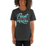 Flaunt Your Girl Powers - Unisex Staple T-Shirt | Bella + Canvas 3001 - Multiple Colors Avail.