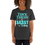 Thick Thighs & Sassy Vibes - Unisex Staple T-Shirt | Bella + Canvas 3001