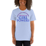 Who Needs Super Powers, When You've Got Girl Powers - Unisex Staple T-Shirt | Bella + Canvas 3001 - Multiple Colors Avail.