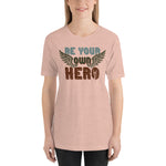 Be Your Own Hero - Unisex Staple T-Shirt | Bella + Canvas 3001 - Multiple Colors Avail.