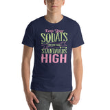 Low Squats & High Standards - Unisex Staple T-Shirt | Bella + Canvas 3001 - Multiple Colors Avail.