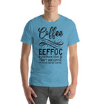 Coffee Spelled Backwards - I Don't Give EEFFOC Until I've Had My Coffee - Unisex Staple T-Shirt | Bella + Canvas 3001 - Multiple Colors Avail.