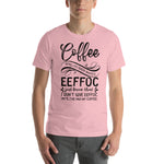 Coffee Spelled Backwards - I Don't Give EEFFOC Until I've Had My Coffee - Unisex Staple T-Shirt | Bella + Canvas 3001 - Multiple Colors Avail.