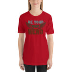 Be Your Own Hero - Unisex Staple T-Shirt | Bella + Canvas 3001 - Multiple Colors Avail.