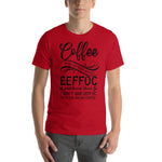 Coffee Spelled Backwards - I Don't Give EEFFOC Until I've Had My Coffee - Unisex Staple T-Shirt | Bella + Canvas 3001 - Multiple Colors Avail.